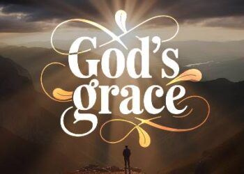 SOTERIOLOGY , GOD’S GREAT GRACE