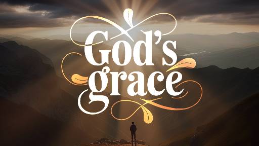 SOTERIOLOGY , GOD’S GREAT GRACE
